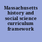 Massachusetts history and social science curriculum framework /