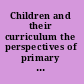 Children and their curriculum the perspectives of primary and elementary school children /