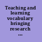 Teaching and learning vocabulary bringing research to practice /