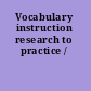 Vocabulary instruction research to practice /