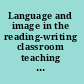 Language and image in the reading-writing classroom teaching vision /