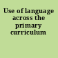 Use of language across the primary curriculum