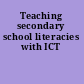 Teaching secondary school literacies with ICT