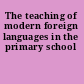 The teaching of modern foreign languages in the primary school