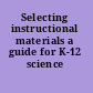 Selecting instructional materials a guide for K-12 science /