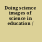Doing science images of science in education /