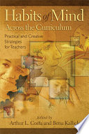 Habits of mind across the curriculum : practical and creative strategies for teachers /