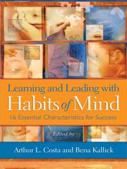Learning and leading with habits of mind : 16 essential characteristics for success /