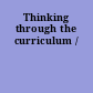 Thinking through the curriculum /