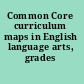 Common Core curriculum maps in English language arts, grades 9-12