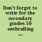 Don't forget to write for the secondary grades 50 enthralling and effective writing lessons, ages 11 and up /