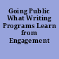 Going Public What Writing Programs Learn from Engagement /