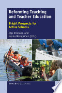 Reforming teaching and teacher education : bright prospects for active schools /