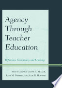 Agency through teacher education reflection, community, and learning /