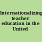 Internationalizing teacher education in the United States