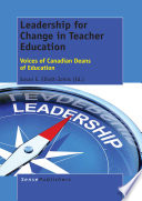 Leadership for change in teacher education : voices of Canadian deans of education /