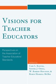 Visions for teacher educators : perspectives on the Association of Teacher Educators' standards /