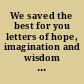 We saved the best for you letters of hope, imagination and wisdom for 21st century educators /