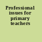 Professional issues for primary teachers