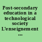 Post-secondary education in a technological society L'enseignement post-secondaire dans une société technologique /