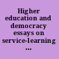 Higher education and democracy essays on service-learning and civic engagement /