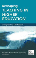 Reshaping teaching in higher education linking teaching with research /