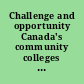 Challenge and opportunity Canada's community colleges at the crossroads /