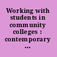 Working with students in community colleges : contemporary strategies for bridging theory, research, and practice /