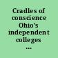 Cradles of conscience Ohio's independent colleges and universities /