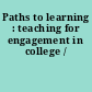 Paths to learning : teaching for engagement in college /