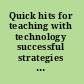 Quick hits for teaching with technology successful strategies by award-winning teachers /