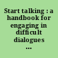 Start talking : a handbook for engaging in difficult dialogues in higher education /