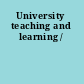 University teaching and learning /