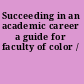 Succeeding in an academic career a guide for faculty of color /