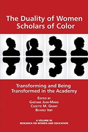 The duality of women scholars of color : transforming and being transformed in the academy /