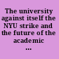 The university against itself the NYU strike and the future of the academic workplace /