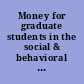 Money for graduate students in the social & behavioral sciences, 2001-2003 /