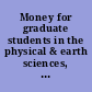 Money for graduate students in the physical & earth sciences, 2001-2003 /