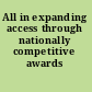 All in expanding access through nationally competitive awards /