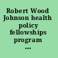 Robert Wood Johnson health policy fellowships program directory of fellows 1974-1995