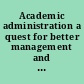 Academic administration a quest for better management and leadership in higher education /