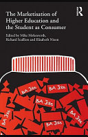 The marketisation of higher education the student as consumer /