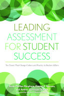 Leading assessment for student success : ten tenets that change culture and practice in student affairs /