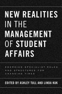 New realities in the management of student affairs emerging specialist roles and structures for changing times /