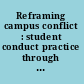 Reframing campus conflict : student conduct practice through a social justice lens /