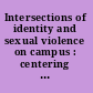 Intersections of identity and sexual violence on campus : centering minoritized students experiences /