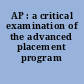 AP : a critical examination of the advanced placement program /