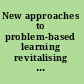 New approaches to problem-based learning revitalising your practice in higher education /