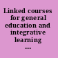 Linked courses for general education and integrative learning : a guide for faculty and administrators /