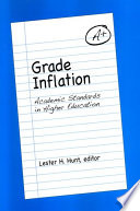 Grade inflation academic standards in higher education /